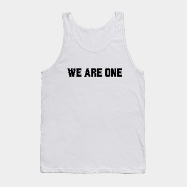 Funny Saying, We Are One Tank Top by hippohost